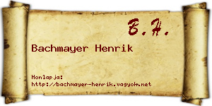 Bachmayer Henrik névjegykártya